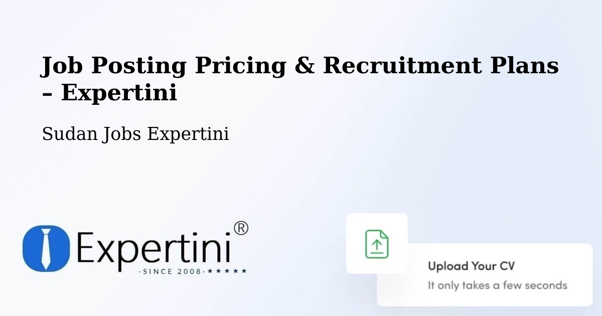 Job Posting Pricing & Recruitment Plans – Argo - Argo, Sudan Jobs Expertini